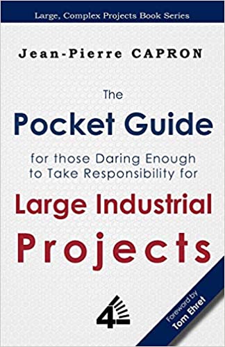 The Pocket Guide for Large Industrial Projects (for those Daring Enough to Take Responsibility for them)